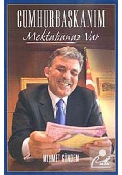 Cumhurbaşkanım Mektubunuz Var - Mehmet Gündem - Alfa Yayıncılık