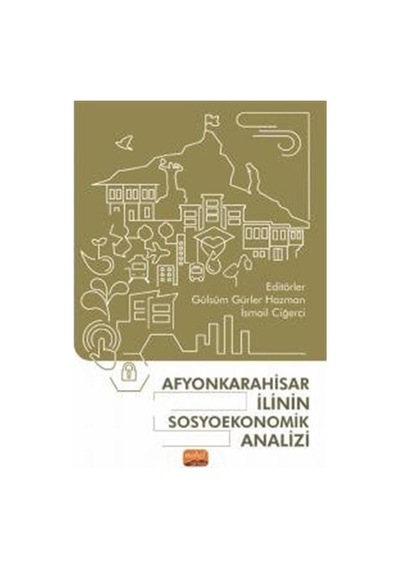 Afyonkarahisar İlinin Sosyoekonomik Analizi- Nobel Bilimsel Eserler