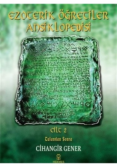 Ezoterik Öğretiler Ansiklopedisi 2.Cilt-Tufandan Sonra - Cihangir Gener - Hermes Yayınları
