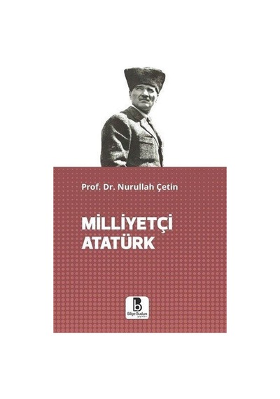 Milliyetçi Atatürk / Prof. Dr. Nurullah Çetin