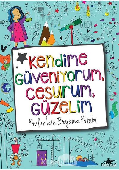 Kendime Güveniyorum. Cesurum. Güzelim: Kızlar İçin Boyama Kita