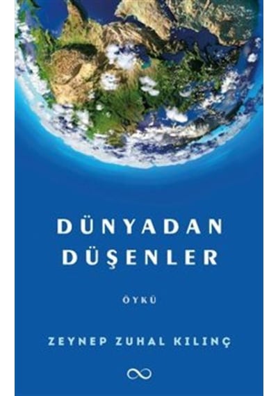 Dünyadan Düşenler / Zeynep Zuhal Kılınç