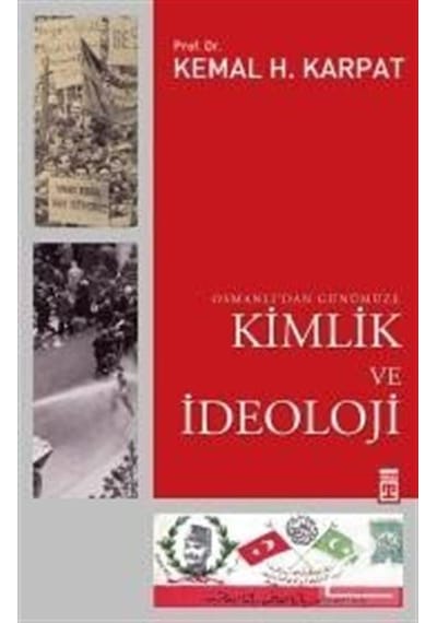 Osmanlı'dan Günümüze Kimlik ve İdeoloji - Kemal H. Karpat - Timaş Yayınları