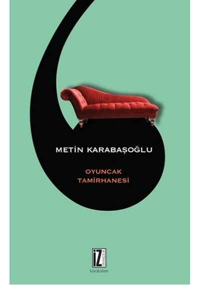Oyuncak Tamirhanesi  - Metin Karabaşoğlu  - İz Yayıncılık