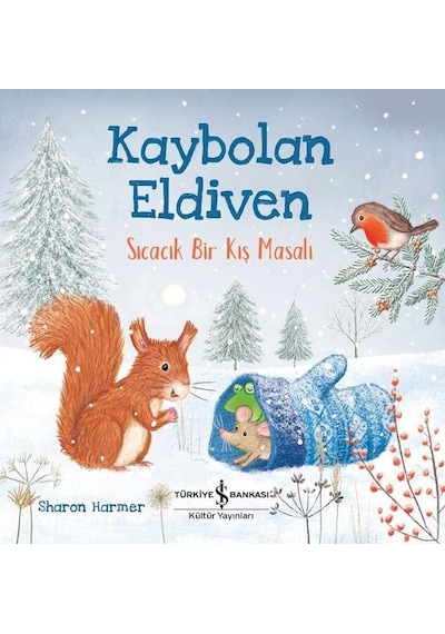 Kaybolan Eldiven-Sıcacık Bir Kış Masalı - Sharon Harmer - İş Bankası Kültür Yayınları