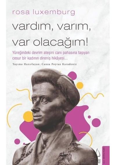 Rosa Luxemburg - Vardım Varım Var Olacağım! - Cansu Poyraz Karadeniz - Destek Yayınları