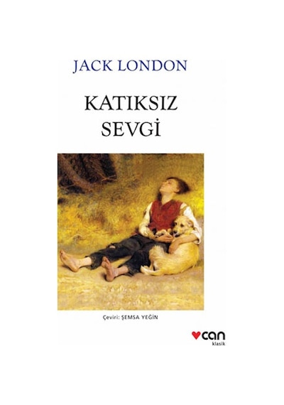 Katıksız Sevgi - Jack London - Can Yayınları