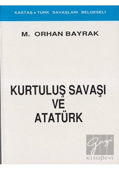Kurtuluş Savaşı ve Atatürk (Kronolojik) -  Kastaş Yayınları