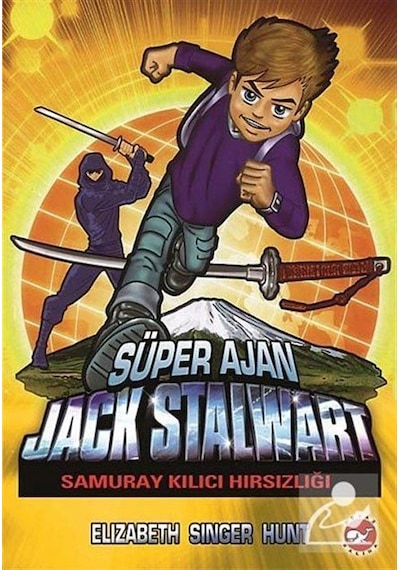 Süper Ajan Jack Stalwart 11 - Samuray Kılıcı Hırsızlığı - Elizabeth Singer Hunt - Beyaz Balina Yayınları