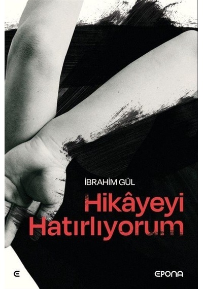 Hikayeyi Hatırlıyorum - İbrahim Gül - Epona