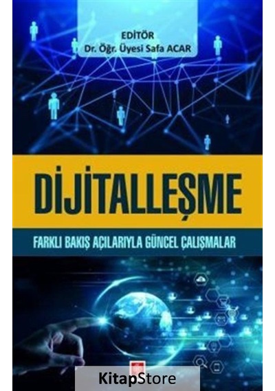 Dijitalleşme - Farklı Bakış Açılarıyla Güncel Çalışmalar - Safa Acar - Ekin Basım Yayın