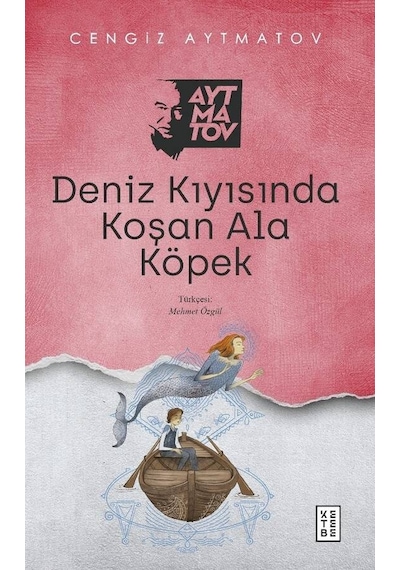 Deniz Kıyısında Koşan Ala Köpek - Cengiz Aytmatov - Ketebe