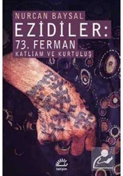 Ezidiler: 73. Ferman Katliam Ve Kurtuluş / Nurcan Baysal