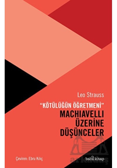 Machiavelli Üzerine Düşünceler - Kötülüğün Öğretmeni - Leo Strauss - Babil Kitap
