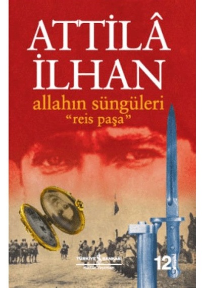 Allahın Süngüleri-Reis Paşa - Attila İlhan - İş Bankası Kültür Yayınları