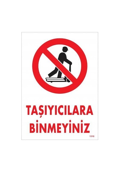 Taşıyıcılara Binmeyiniz Uyarı Levhası 25x35 Kod:1310 - Zmff-286589
