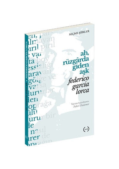 Ah Rüzgarda Giden Aşk - Federico Garcia Lorca - Islık Yayınları