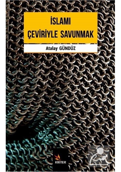 İslami Çeviriyle Savunmak  - Atalay Gündüz  - Kriter
