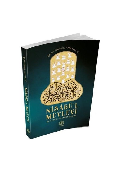 Nisabül Mevlevi Mevlevilik Yolunun Esasları - Şeyh İsmail Ank