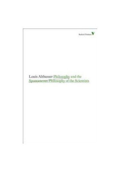Philosophy and the Spontaneous Philosophy of the Scientists 9781844677894