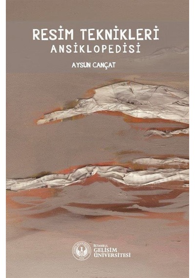 Resim Teknikleri Ansiklopedisi - Aysun Cançat - İstanbul Gelişim Üniversitesi