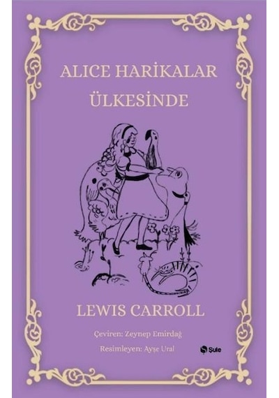 Alice Harikalar Ülkesinde - Lewis Carroll - Şule Yayınları