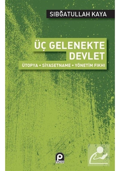 Üç Gelenekte Devlet - Sıbğatullah Kaya - Pınar Yayıncılık