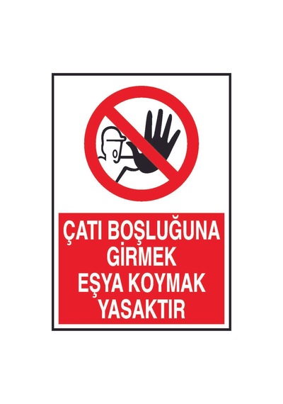 Çatı Boşluğuna Girmek Eşya Koymak Yasaktır Yazılı Metal Uyarı Levhası