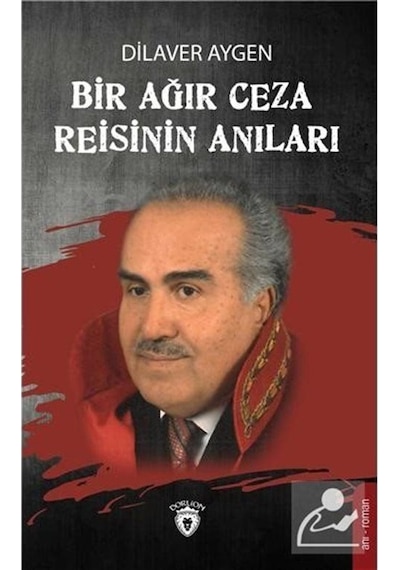 Bir Ağır Ceza Reisinin Anıları - Dilaver Aygen - Dorlion Yayınevi