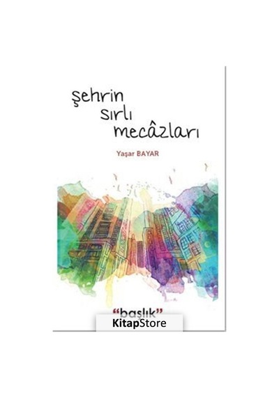 Şehrin Sırlı Meczları - Yaşar Bayar - Başlık Yayınları
