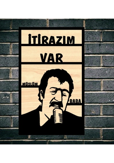 Müslüm Baba İtirazım Var Ahşap Duvar Tablo
