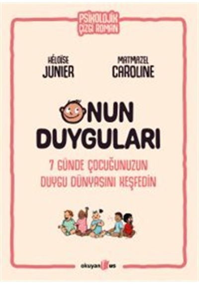 Onun Duyguları & 7 Günde Çocuğunuzun Duygu Dünyasını Keşfedin ...