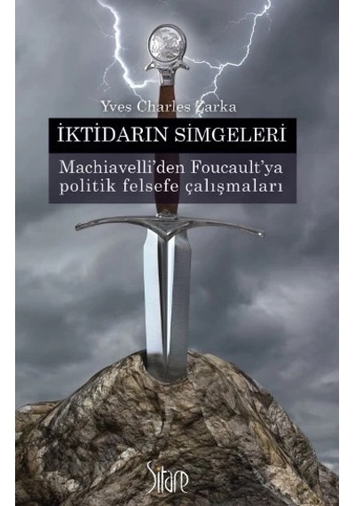 İktidarın Simgeleri - Machiavelli Den Foucault Ya Politik Felsefe Çalışmala