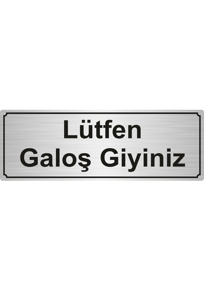 Lütfen Galoş Giyiniz Levhası 5Cmx20Cm Gümüş Renk Metal