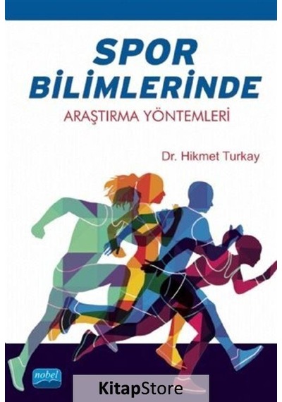 Spor Bilimlerinde Araştırma Yöntemleri - Hikmet Turkay - Nobel Akademik Yayıncılık
