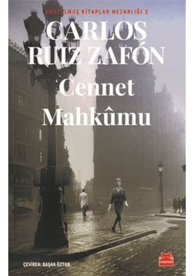 Cennet Mahkumu - Unutulmuş Kitaplar Mezarlığı 3 - Carlos Ruiz Zafon - Kırmızı Kedi