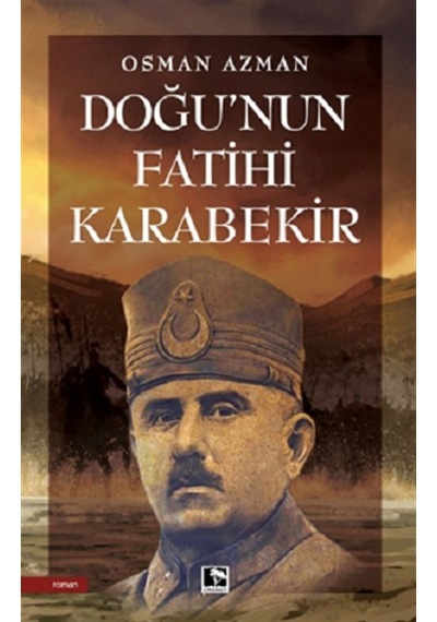 Doğu'nun Fatihi Karabekir - Osman Azman - Çınaraltı Yayınları