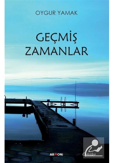 Geçmiş Zamanlar / Oygur Yamak