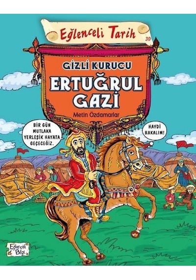 Eğlenceli Tarih-Gizli Kurucu Ertuğrul Gazi - Metin Özdamarlar - Eğlenceli Bilgi