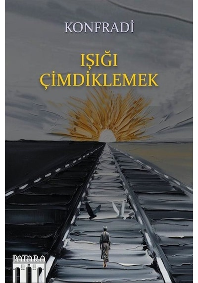 Işığı Çimdiklemek / Konfradi