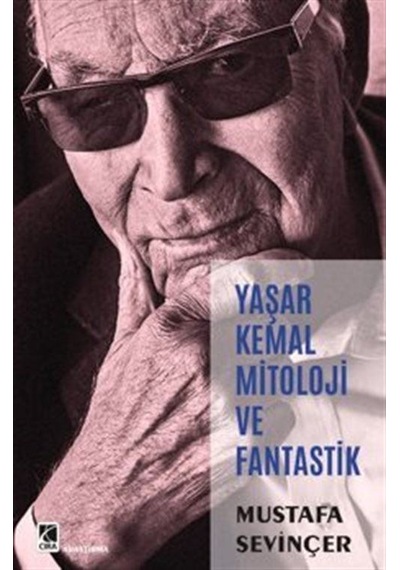 Yaşar Kemal Mitoloji Ve Fantastik / Mustafa Sevinçer