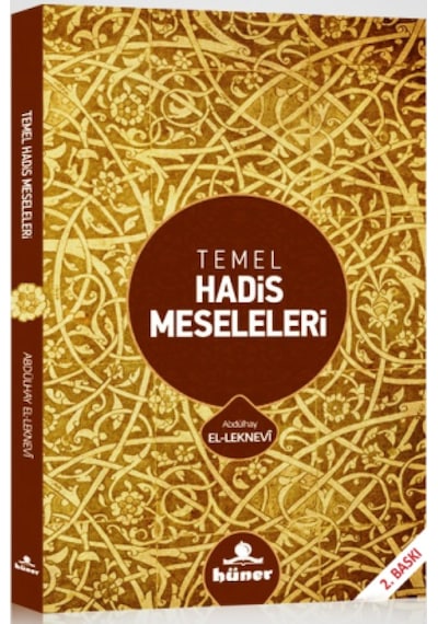 Temel Hadis Meseleleri Abdulhay El-Leknevi HÜNER YAYINEVİ 9789944735612