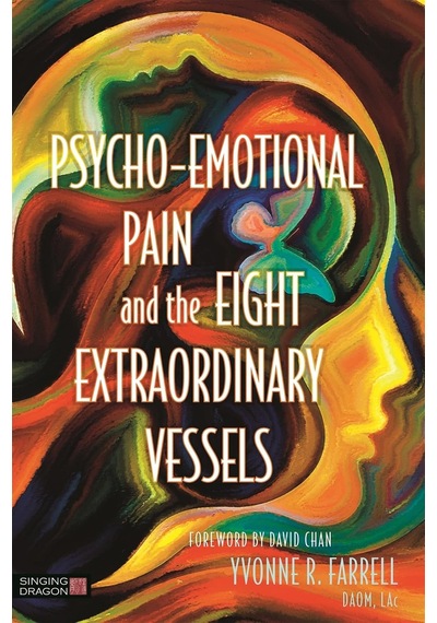 Psycho-emotional Pain And The Eight Extraordinary Vessels: Treating The Spirit