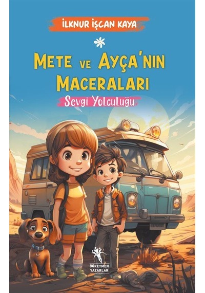 Mete Ve Ayça'nın Maceraları / Sevgi Yolculuğu 8+yaş / İlknur...