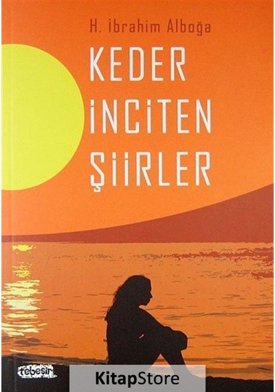 Keder İnciten Şiirler - H. İbrahim Alboğa - Tebeşir Yayınları