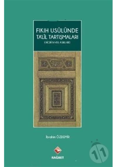 Fıkıh Usulünde Talil Tartışmaları Hicri 4. - 8. Asırlar - İbrahim Özdemir - Rağbet Yayınları