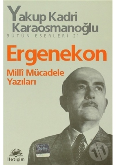Ergenekon Milli Mücadele Yazıları - Yakup Kadri Karaosmanoğlu - İletişim Yayınları