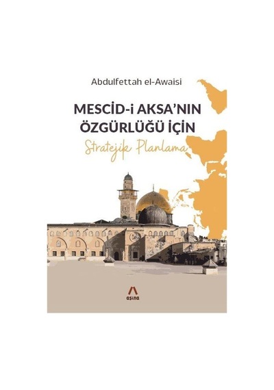 Mescid-i Aksa'nın Özgürlüğü İçin Stratejik Planlama - Abdulfettah El-Awaisi - Aşina