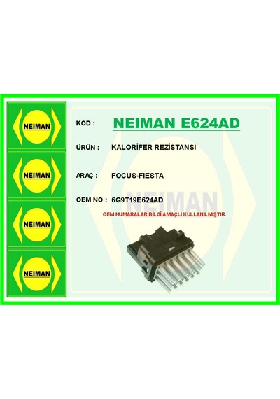 Neıman E624ad Kalorifer Rezistansı Ford Focus-c-max-kuga-fıesta 04 Çıft Yönlü Klimalı 6g9t 19e624 Ae-6g9t 19e624 Ad -