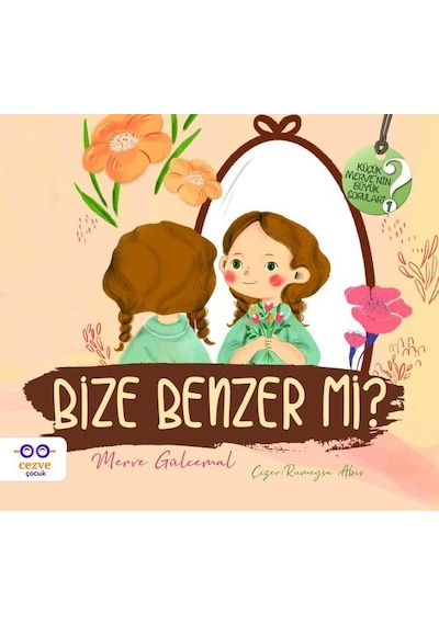 Bize Benzer mi? - Küçük Mervenin Büyük Soruları 2 - Merve Gülcemal - Cezve Çocuk